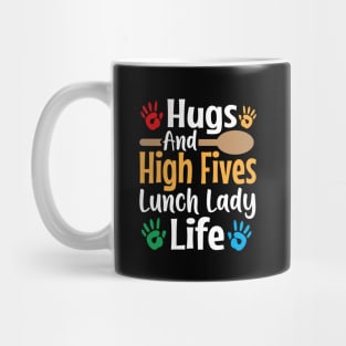 hugs and high fives lunch lady life Mug